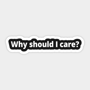 Why should I care? Sticker